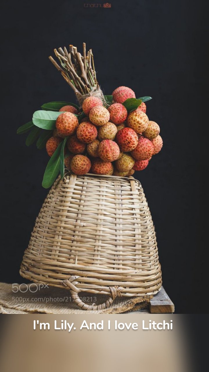 I'm Lily. And I love Litchi